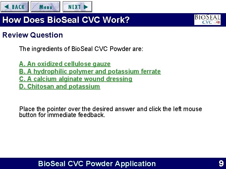 How Does Bio. Seal CVC Work? Review Question The ingredients of Bio. Seal CVC
