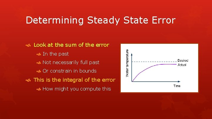 Determining Steady State Error Look at the sum of the error In the past