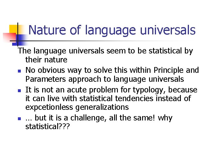 Nature of language universals The language universals seem to be statistical by their nature