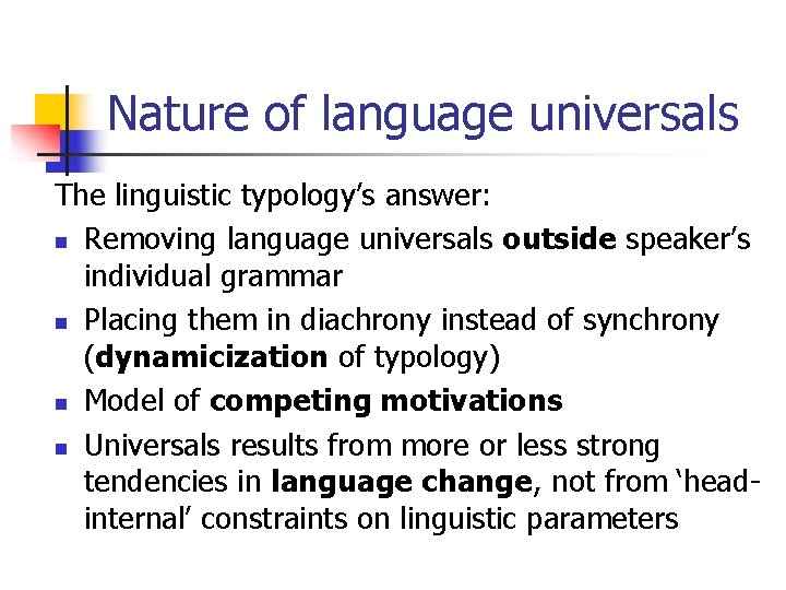 Nature of language universals The linguistic typology’s answer: n Removing language universals outside speaker’s