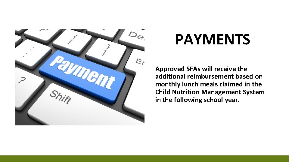 PAYMENTS Approved SFAs will receive the additional reimbursement based on monthly lunch meals claimed PAYMENTS Approved SFAs will receive the additional reimbursement based on monthly lunch meals claimed