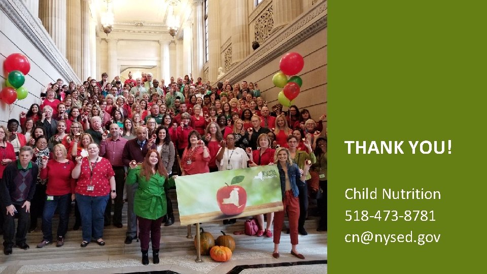 THANK YOU! Child Nutrition 518 -473 -8781 cn@nysed. gov 