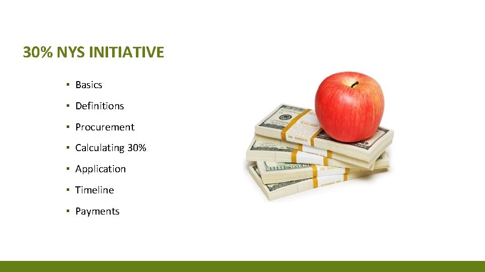 30% NYS INITIATIVE ▪ Basics ▪ Definitions ▪ Procurement ▪ Calculating 30% ▪ Application