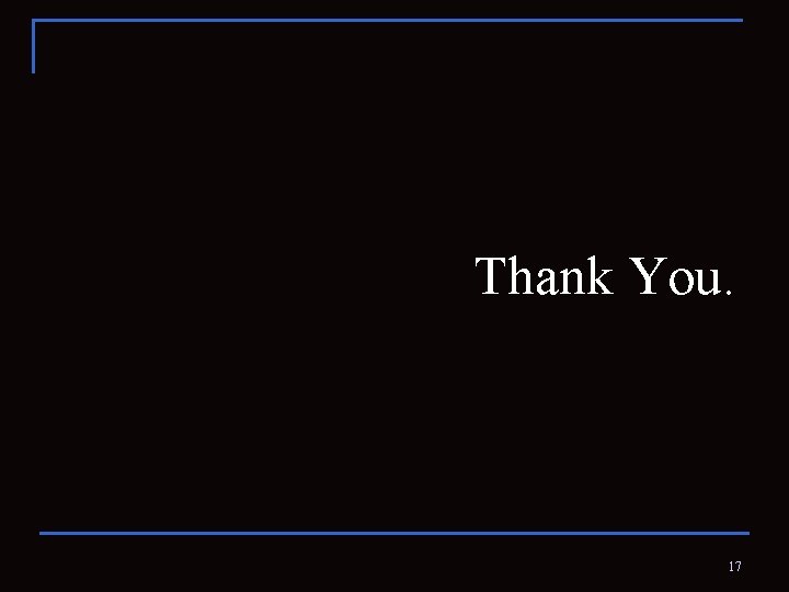 Thank You. 17 