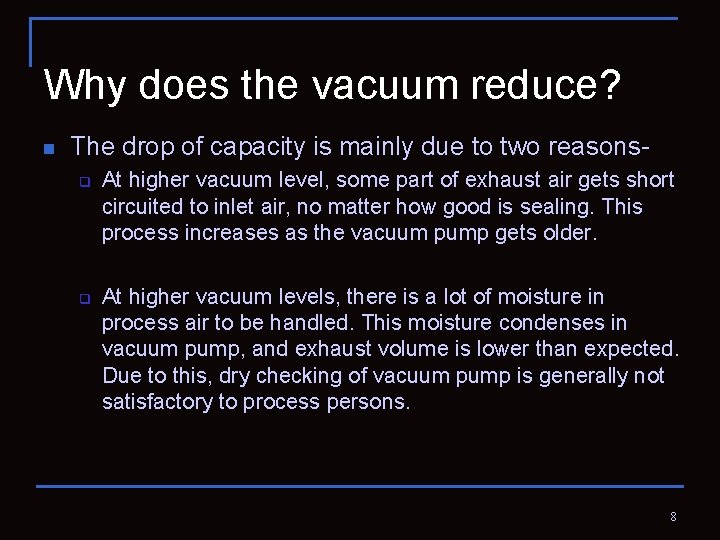 Why does the vacuum reduce? n The drop of capacity is mainly due to