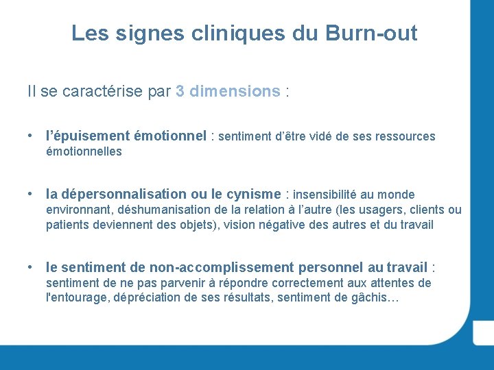 Les signes cliniques du Burn-out Il se caractérise par 3 dimensions : • l’épuisement