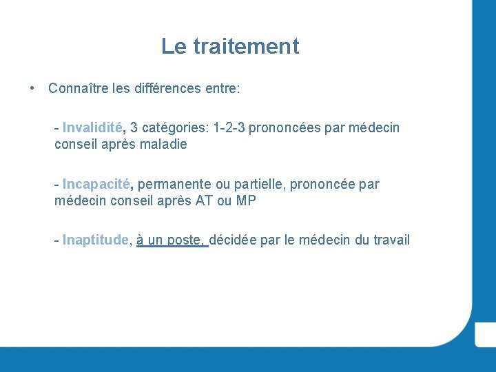 Le traitement • Connaître les différences entre: - Invalidité, 3 catégories: 1 -2 -3