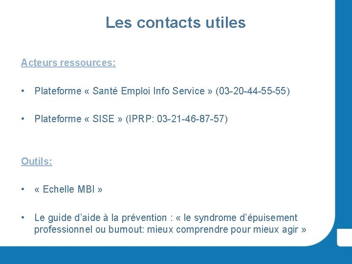 Les contacts utiles Acteurs ressources: • Plateforme « Santé Emploi Info Service » (03