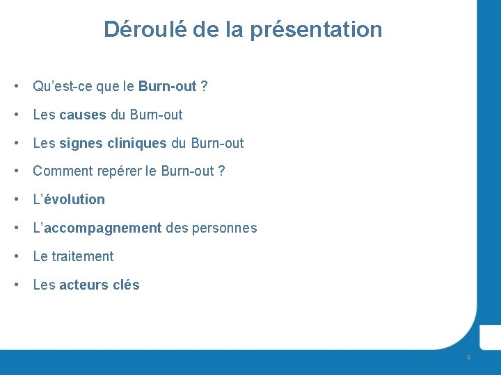 Déroulé de la présentation • Qu’est-ce que le Burn-out ? • Les causes du