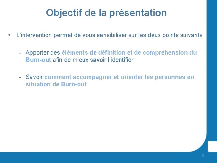 Objectif de la présentation • L’intervention permet de vous sensibiliser sur les deux points