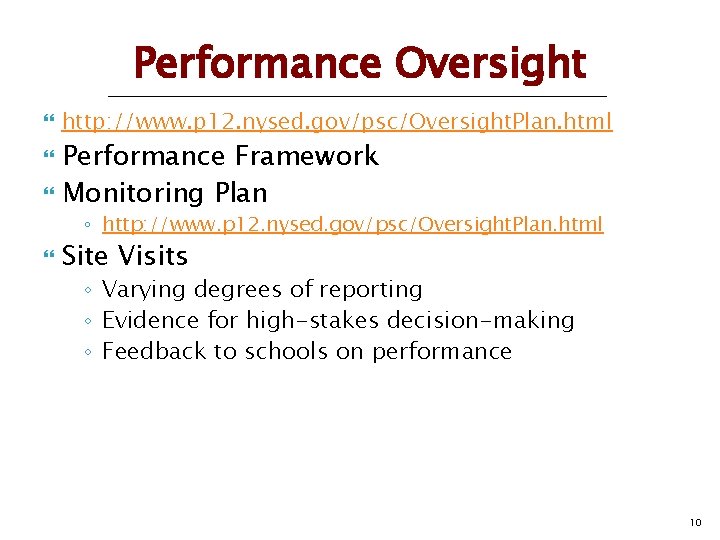 Performance Oversight http: //www. p 12. nysed. gov/psc/Oversight. Plan. html Performance Framework Monitoring Plan