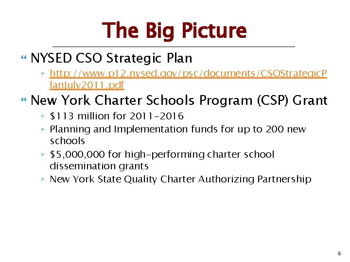 The Big Picture NYSED CSO Strategic Plan ◦ http: //www. p 12. nysed. gov/psc/documents/CSOStrategic.