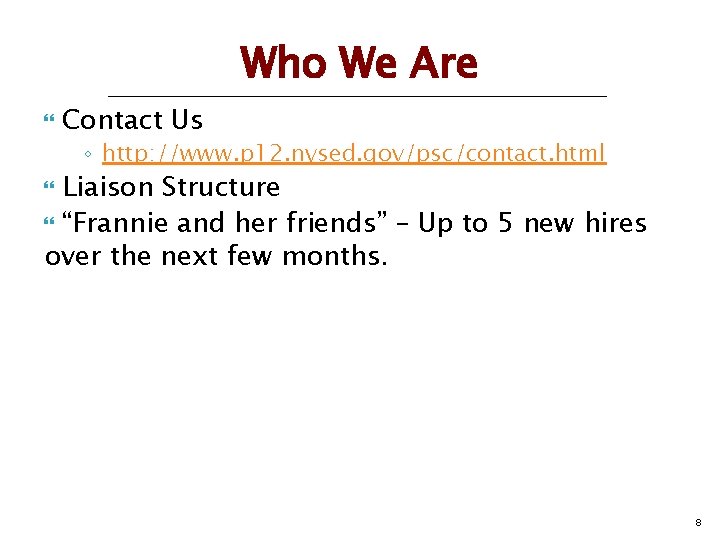 Who We Are Contact Us ◦ http: //www. p 12. nysed. gov/psc/contact. html Liaison