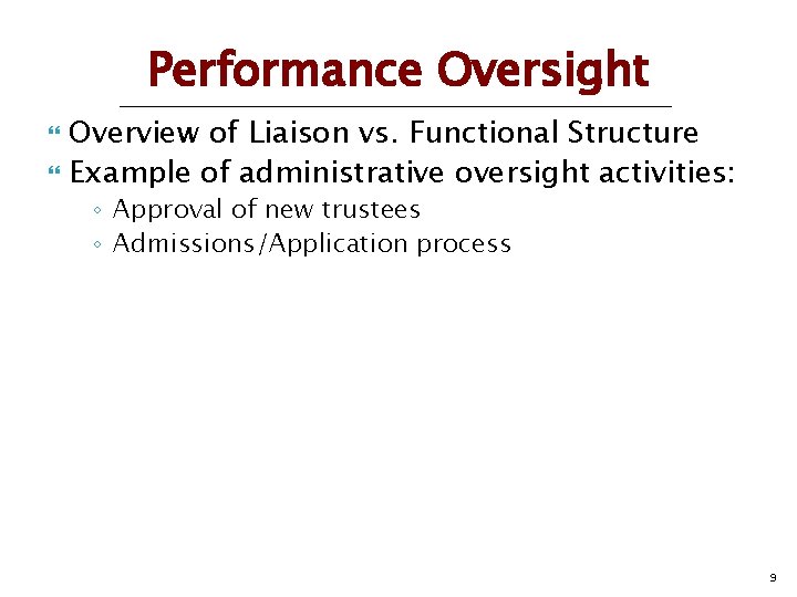 Performance Oversight Overview of Liaison vs. Functional Structure Example of administrative oversight activities: ◦