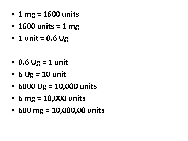  • 1 mg = 1600 units • 1600 units = 1 mg •