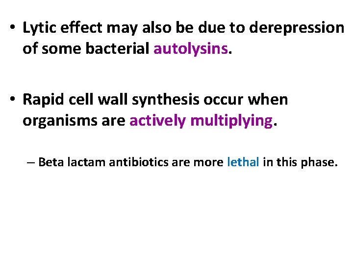  • Lytic effect may also be due to derepression of some bacterial autolysins.