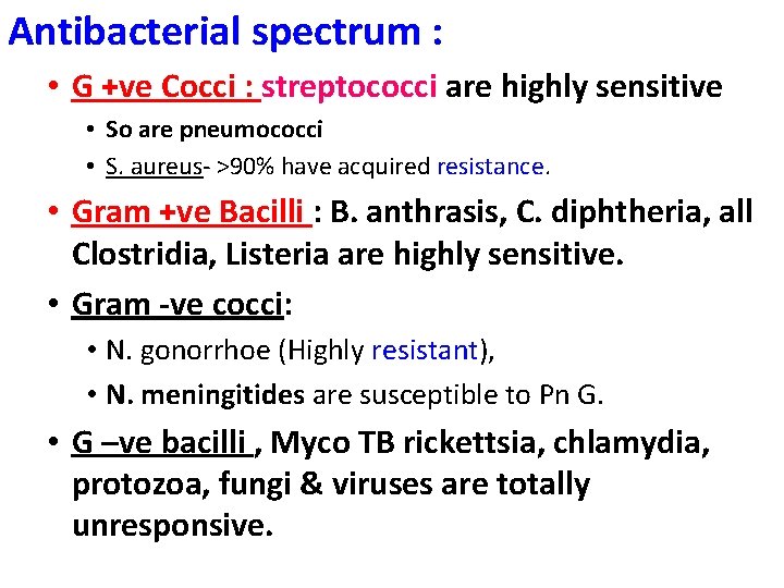 Antibacterial spectrum : • G +ve Cocci : streptococci are highly sensitive • So