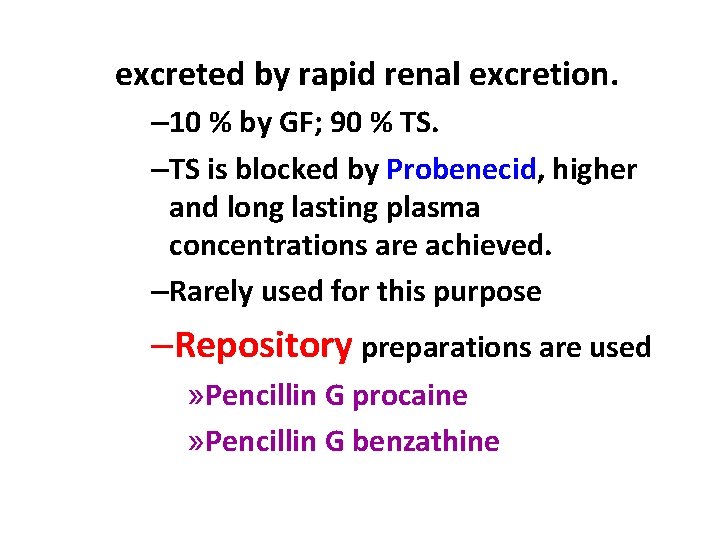 excreted by rapid renal excretion. – 10 % by GF; 90 % TS. –TS