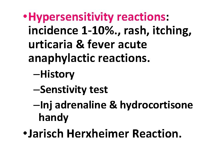  • Hypersensitivity reactions: incidence 1 -10%. , rash, itching, urticaria & fever acute