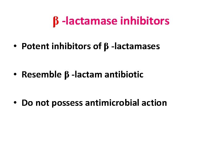 β -lactamase inhibitors • Potent inhibitors of β -lactamases • Resemble β -lactam antibiotic