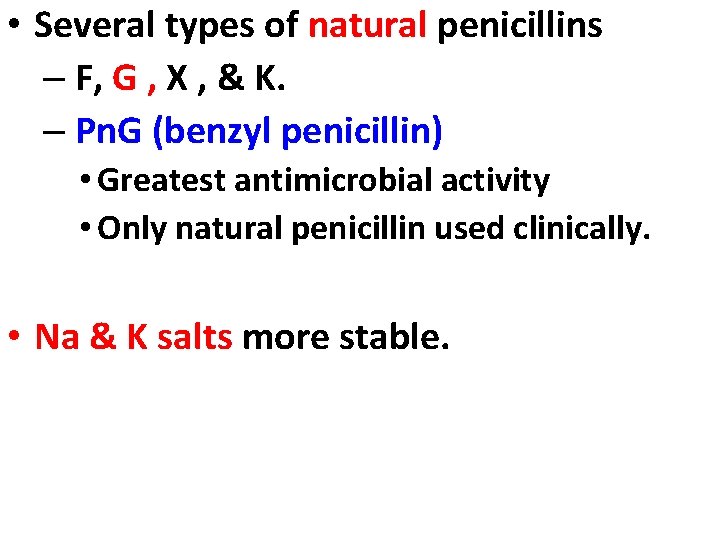  • Several types of natural penicillins – F, G , X , &