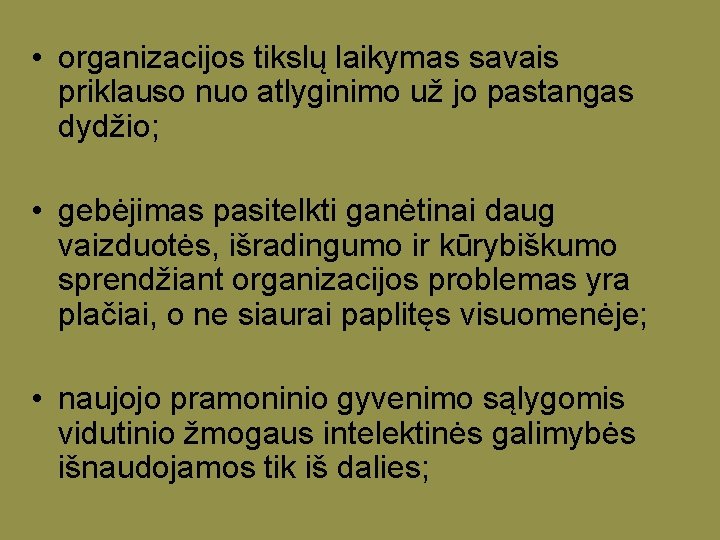  • organizacijos tikslų laikymas savais priklauso nuo atlyginimo už jo pastangas dydžio; •