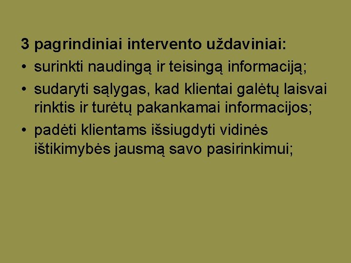 3 pagrindiniai intervento uždaviniai: • surinkti naudingą ir teisingą informaciją; • sudaryti sąlygas, kad