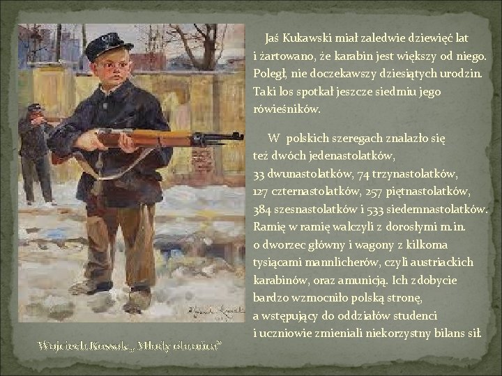  Jaś Kukawski miał zaledwie dziewięć lat i żartowano, że karabin jest większy od