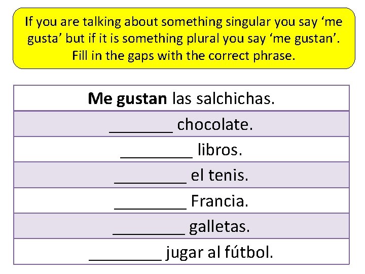 If you are talking about something singular you say ‘me gusta’ but if it