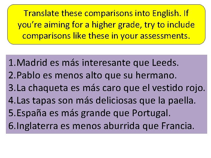 Translate these comparisons into English. If you’re aiming for a higher grade, try to