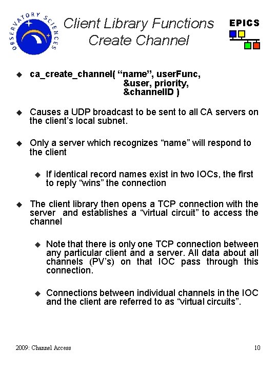 Client Library Functions Create Channel EPICS u ca_create_channel( “name”, user. Func, &user, priority, &channel.