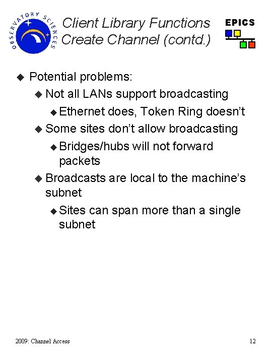 Client Library Functions Create Channel (contd. ) u EPICS Potential problems: u Not all