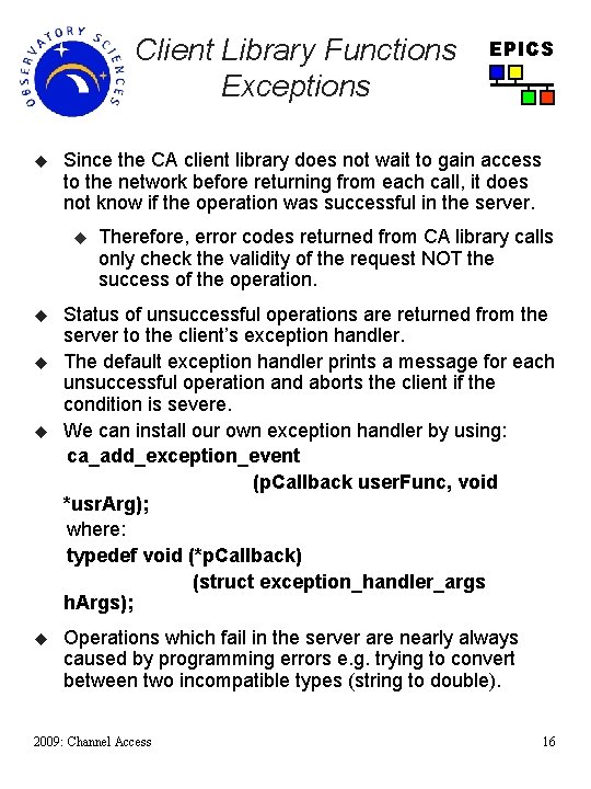 Client Library Functions Exceptions u Since the CA client library does not wait to