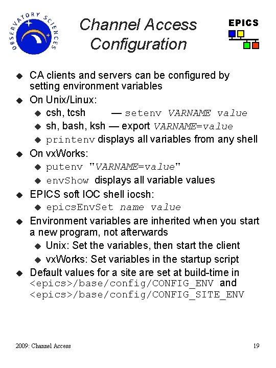 Channel Access Configuration u u u EPICS CA clients and servers can be configured