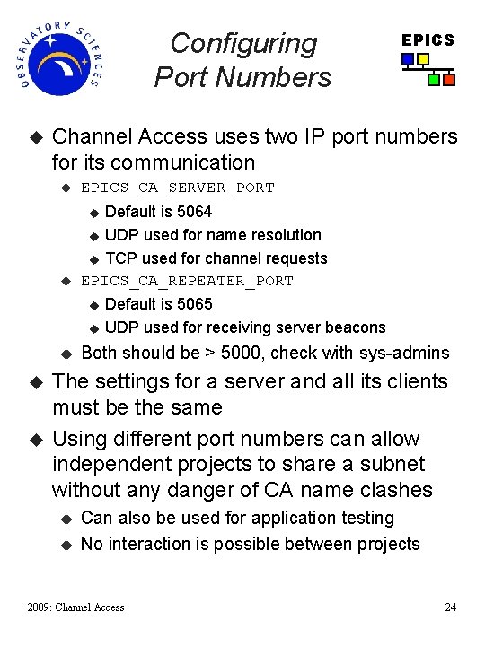 Configuring Port Numbers u EPICS Channel Access uses two IP port numbers for its