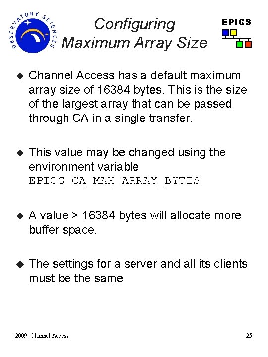 Configuring Maximum Array Size EPICS u Channel Access has a default maximum array size