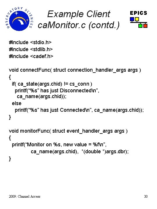 Example Client ca. Monitor. c (contd. ) EPICS #include <stdio. h> #include <stdlib. h>