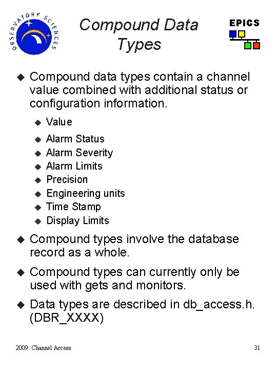 Compound Data Types u EPICS Compound data types contain a channel value combined with