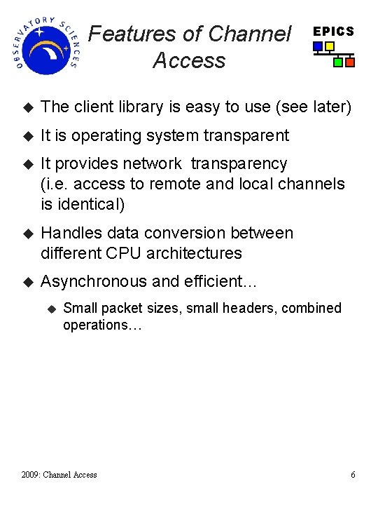 Features of Channel Access EPICS u The client library is easy to use (see