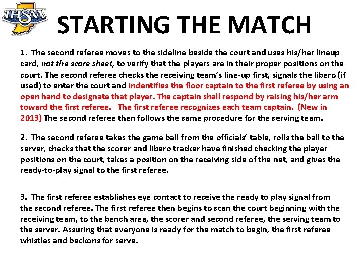 STARTING THE MATCH 1. The second referee moves to the sideline beside the court