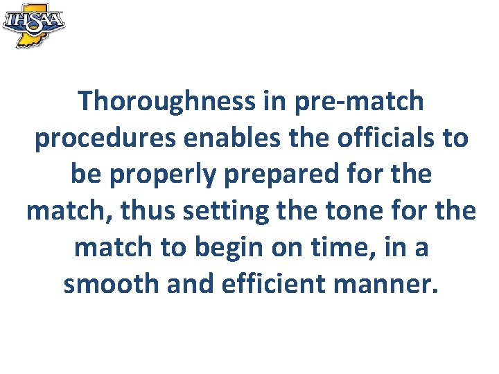 Thoroughness in pre-match procedures enables the officials to be properly prepared for the match,