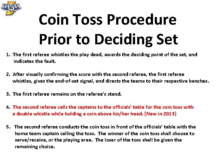 Coin Toss Procedure Prior to Deciding Set 1. The first referee whistles the play