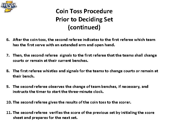 Coin Toss Procedure Prior to Deciding Set (continued) 6. After the coin toss, the