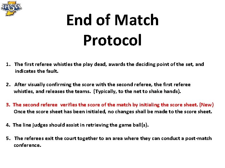 End of Match Protocol 1. The first referee whistles the play dead, awards the