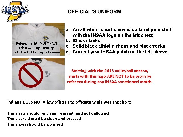 Referee’s shirts MUST HAVE this IHSAA logo starting with the 2013 volleyball season a.