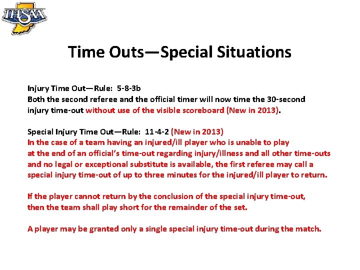 Time Outs—Special Situations Injury Time Out—Rule: 5 -8 -3 b Both the second referee