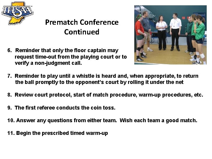 Prematch Conference Continued 6. Reminder that only the floor captain may request time-out from