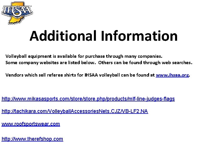 Additional Information Volleyball equipment is available for purchase through many companies. Some company websites