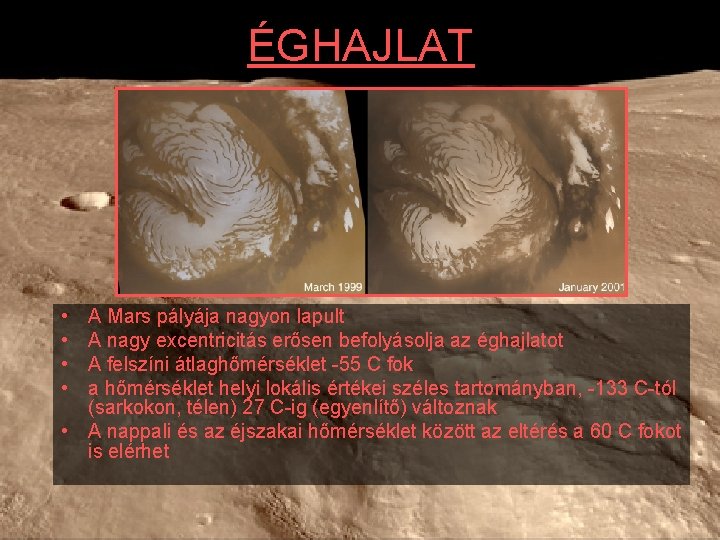 ÉGHAJLAT • • A Mars pályája nagyon lapult A nagy excentricitás erősen befolyásolja az