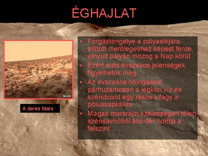 ÉGHAJLAT A deres Mars • Forgástengelye a pályasíkjára állított merőlegeshez képest ferde, elnyúlt pályán